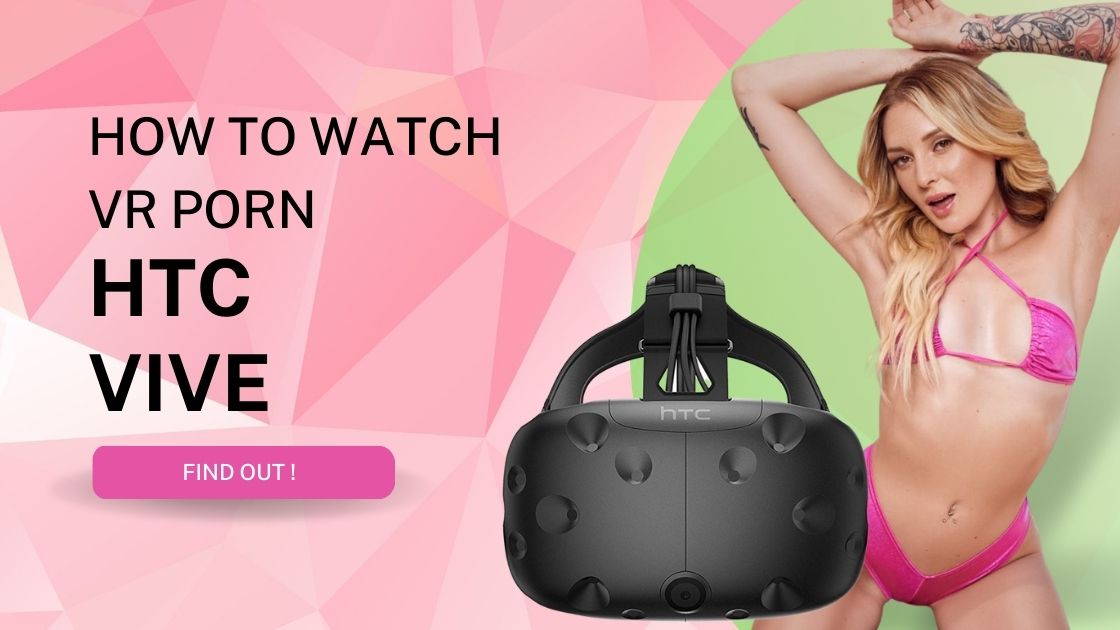VR Porn on the HTC Vive – How to watch - VR Porn Manual